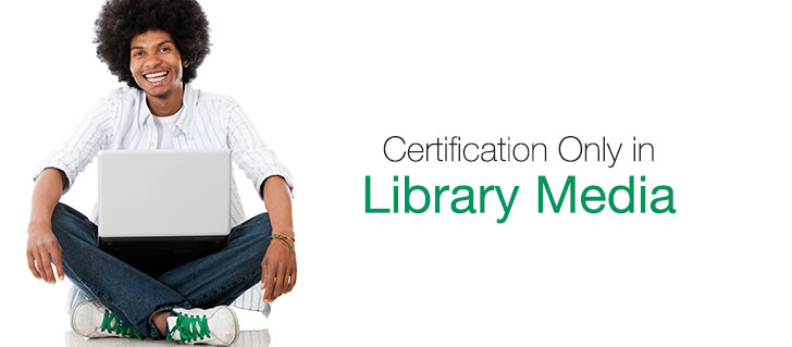 Certification Only Library Media